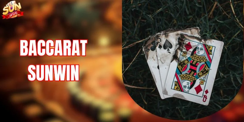 Baccarat SUNWIN - Luật Chơi Chi Tiết Từ A Đến Z