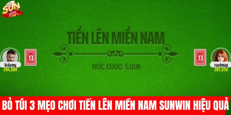 Bỏ túi 3 mẹo chơi tiến lên miền Nam SUNWIN hiệu quả