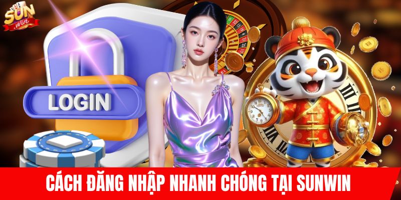 Cách đăng nhập nhanh chóng tại SUNWIN 