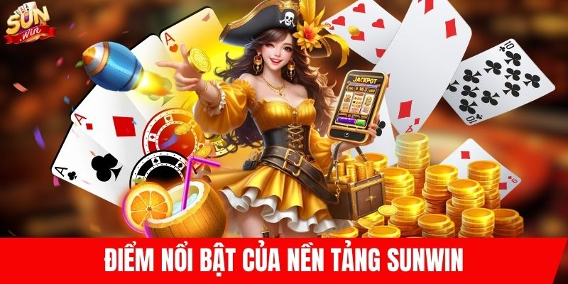 Điểm nổi bật của nền tảng SUNWIN