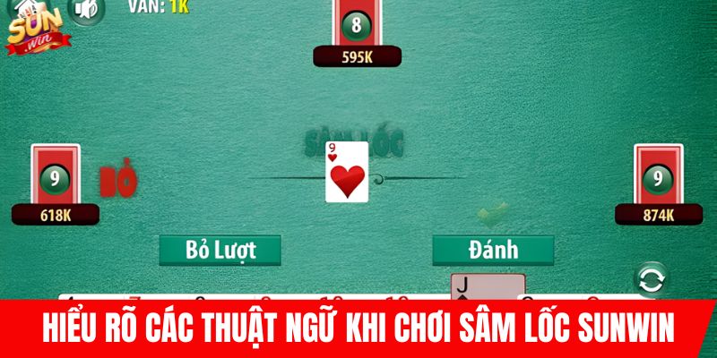 Hiểu rõ các thuật ngữ khi chơi sâm lốc SUNWIN