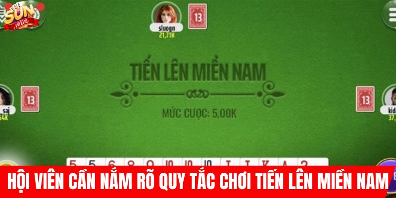 Hội viên cần nắm rõ quy tắc chơi tiến lên miền Nam SUNWIN