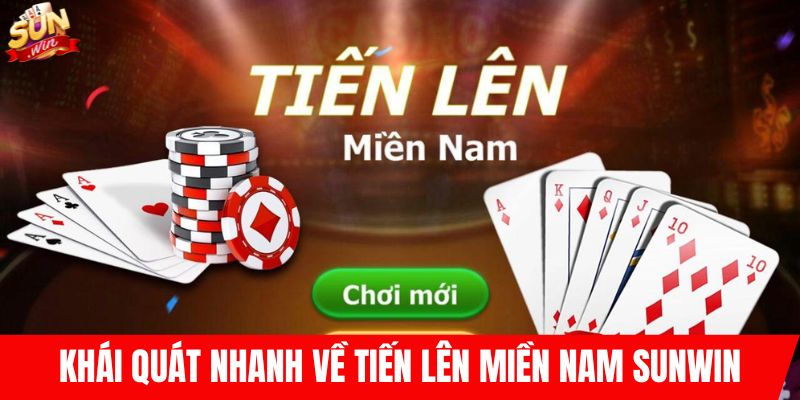 Khái quát nhanh về tiến lên miền nam SUNWIN