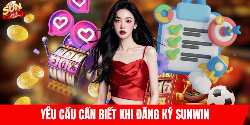 Yêu cầu cần biết khi đăng ký Sunwin