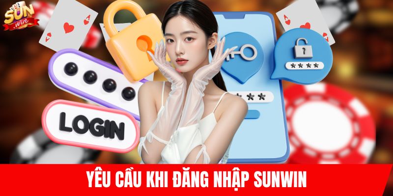 Yêu cầu khi đăng nhập SUNWIN